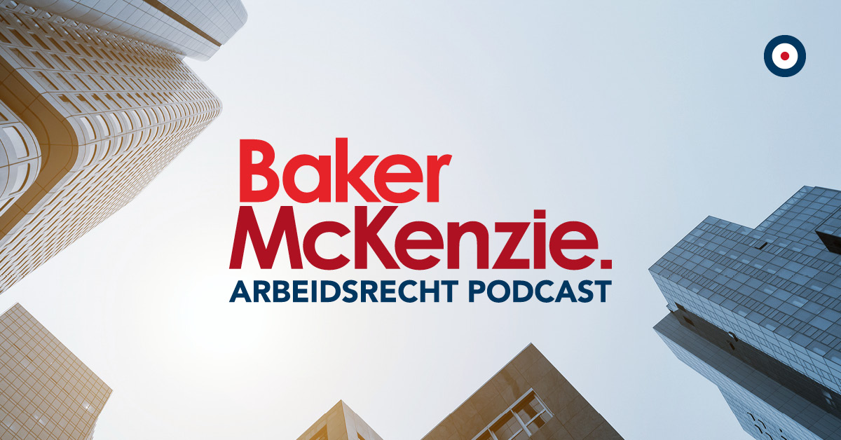 Cover-1200x628-Baker-McKenzie-Arbeidsrecht-Podcast.jpeg